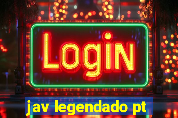 jav legendado pt